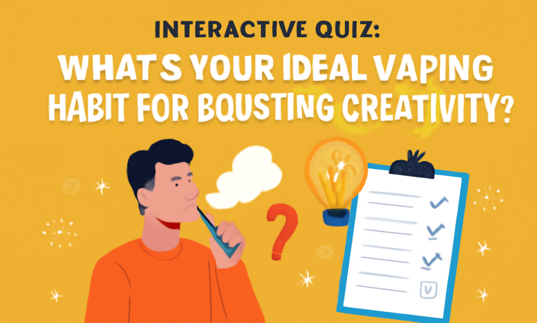 Interactive Quiz: What’s Your Ideal Vaping Habit for Boosting Creativity? Ideal Vaping Habit